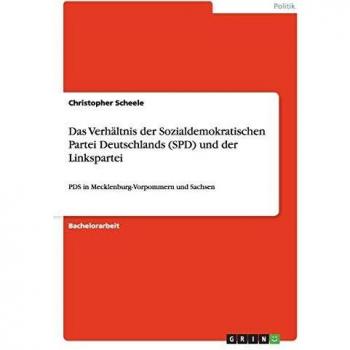 Das Verhältnis der Sozialdemokratischen Partei Deutschlands (SPD) und der Linkspartei: PDS in Mecklenburg-Vorpommern und Sachsen