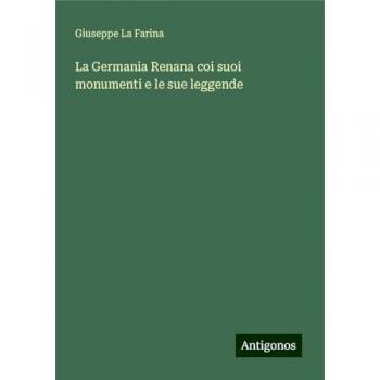 La Germania Renana coi suoi monumenti e le sue leggende