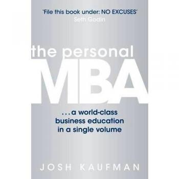 The Personal MBA: A World-Class Business Education in a Single Volume