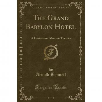 The Grand Babylon Hotel: A Fantasia on Modern Themes