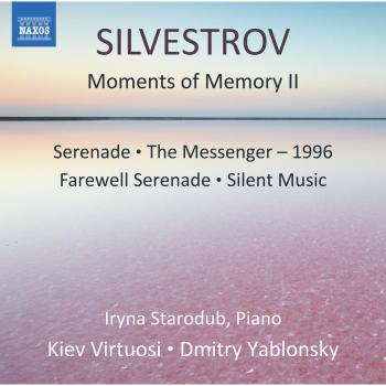 Silvestrov, V.: Moments of Memory II / Serenades / The Messenger