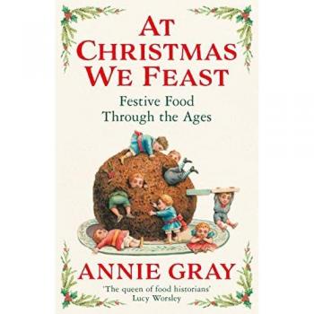 At Christmas We Feast: Festive Food Through the Ages