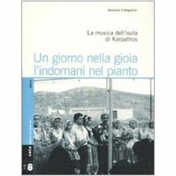 Un giorno nella gioia l'indomani nel pianto. La musica dell'isola di Karpathos. Con 2 CD Audio