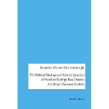 The Political Ideologies of Selected Speeches of President Rodrigo Duterte: A Critical Discourse Analysis
