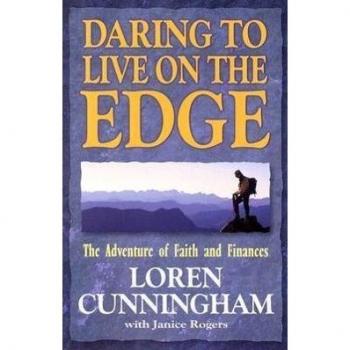 Daring to Live on the Edge: The Adventure of Faith and Finances (From Loren Cunningham)