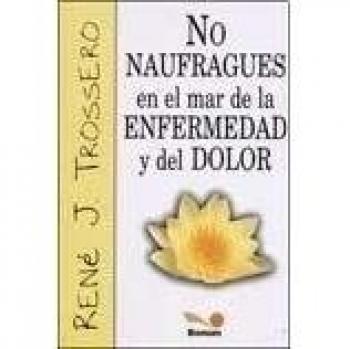 No Naufragues En El Mar De La Enfermedad Y Del Dolor