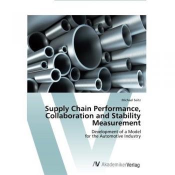 Supply Chain Performance, Collaboration and Stability Measurement: Development of a Model  for the Automotive Industry