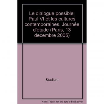Le dialogue possible: Paul VI et les cultures contemporaines. Journée d'etude