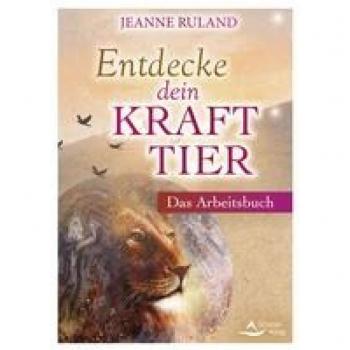 Entdecke dein Krafttier: Das Arbeitsbuch