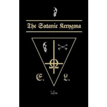 The Satanic Kerygma (Traditional Satanic Bible)