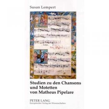 Studien zu den Chansons und Motetten von Matheus Pipelare