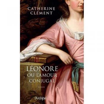 Léonore ou L'amour conjugal Catherine Clément Archipel