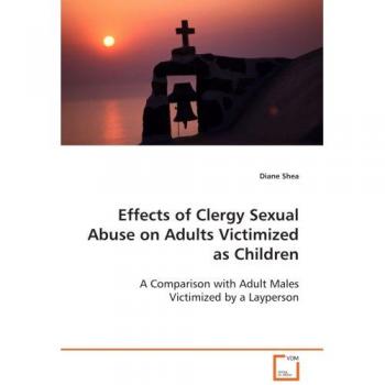 Effects of Clergy Sexual Abuse on Adults Victimized As Children