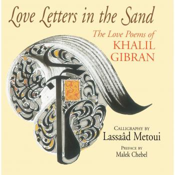 Love Letters in the Sand: The Love Poems of Khalil Gibran