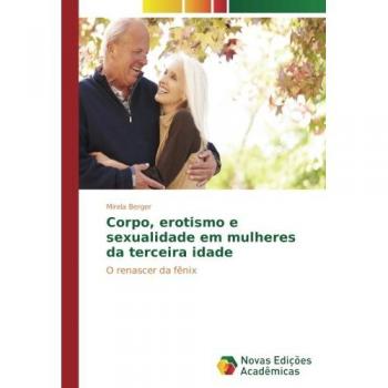 Berger, Mirela: Corpo, erotismo e sexualidade em mulheres da terceira idade