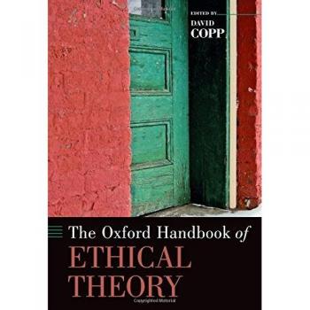 Oxford Handbook of Ethical Theory, The