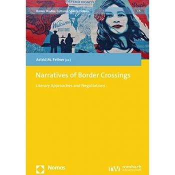 Narratives of Border Crossings: Literary Approaches and Negotiations