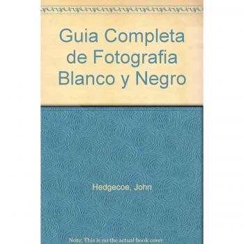 GUIA COMPLETA DE FOTOGRAFIA EN BLANCO Y NEGRO Y TECNICAS DE