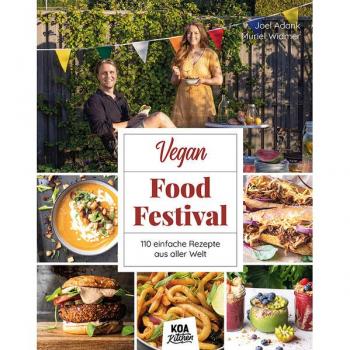 Vegan Food Festival: 110 Einfache Rezepte aus aller Welt