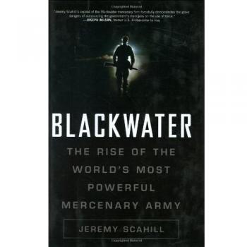 Blackwater: The Rise of the World's Most Powerful Mercenary Army