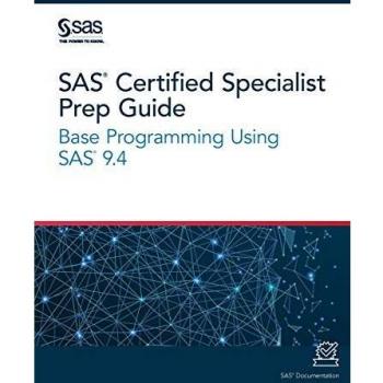 SAS Certified Specialist Prep Guide: Base Programming Using SAS 9.4
