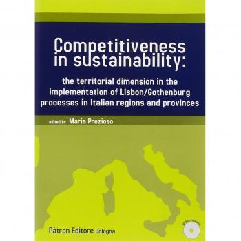 Competitiveness in sustainability the territorial dimension in the implementation of Lisbon/Gothenburg processes in italian regions and provinces. Con CD-ROM