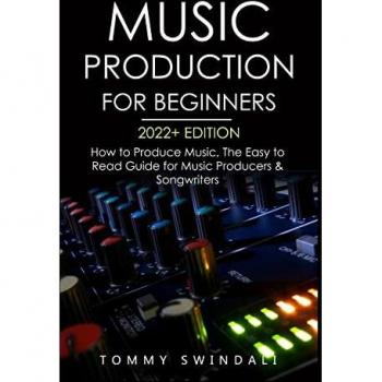 Music Production For Beginners 2022+ Edition