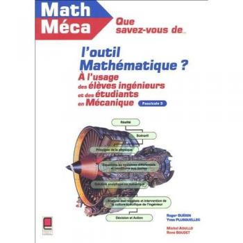 Que savez-vous de l'outil mathématique ? Tome 3 : A l'usage des élèves-ingénieurs et des étudiants en mécanique