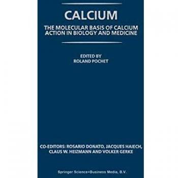 Calcium: The molecular basis of calcium action in biology and medicine