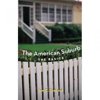 The American Suburb: The Basics, Jon C. Teaford