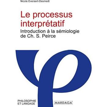 Le processus interprétatif : introduction à la sémiologie de Ch. S. Peirce
