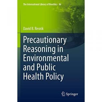 Precautionary Reasoning in Environmental and Public Health Policy