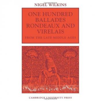One Hundred Ballades, Rondeaux and Virelais from the Late Middle Ages