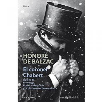 El coronel Chabert: seguido de «El verdugo», «El elixir de larga vida» y «La obra maestra desconocida»