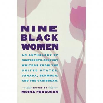 Routledge N. Y. Nine Black Women: An Anthology of Nineteenth-Century Writers from the United States, Canada, Bermuda and the Caribbean (Paperback)