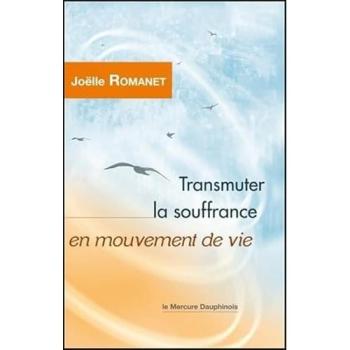 Transmuter la souffrance en mouvement de vie