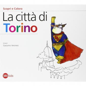 La città di Torino. Scopri e colora