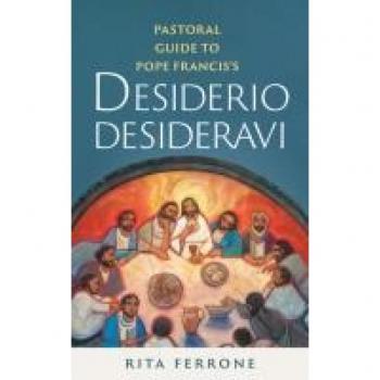 Pastoral Guide to Pope Francis's Desiderio Desideravi