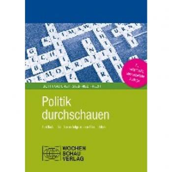 Politik durchschauen: Leitfaden für den erfolgreichen Durchblick (Politik unterrichten)