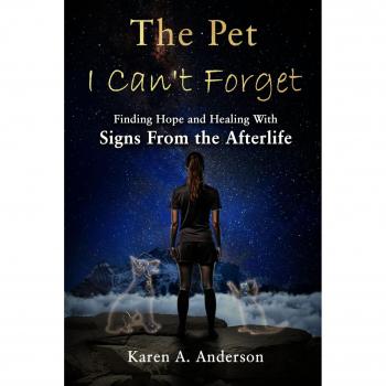 The Pet I Can’t Forget: Finding Hope and Healing With Signs From the Afterlife