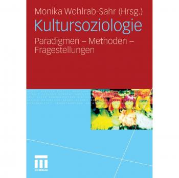 Kultursoziologie: Paradigmen-Methoden-Fragestellungen