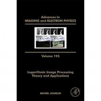 Logarithmic Image Processing: Theory and Applications: Volume 195