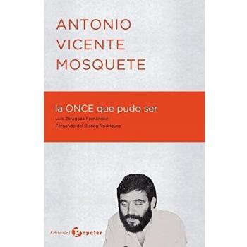 Antonio Vicente Mosquete. La once que pudo ser