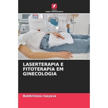Isayeva, Bakhrinisso: LASERTERAPIA E FITOTERAPIA EM GINECOLOGIA