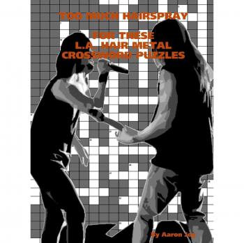 TOO MUCH HAIRSPRAY FOR THESE L.A. HAIR METAL CROSSWORD PUZZLES