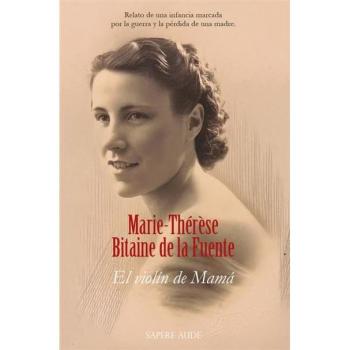 El violín de mamá. Relato de una infancia marcada por la guerra y la pérdida de una madre (Tapa blanda).