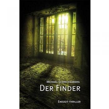 Michael Schreckenberg Der Finder: Endzeit-Thriller