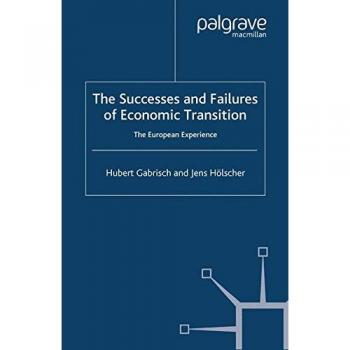 The Successes and Failures of Economic Transition