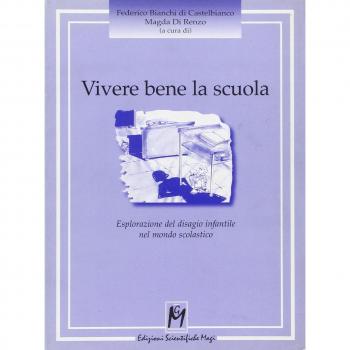 Vivere bene la scuola. Esplorazione del disagio infantile nel mondo scolastico