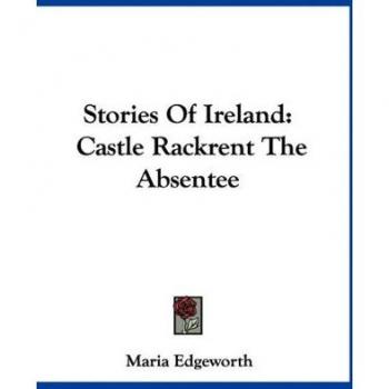 Stories Of Ireland: Castle Rackrent The Absentee